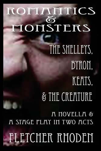 Romantics and Monsters The Shelleys, Byron, Keats, and the Creature