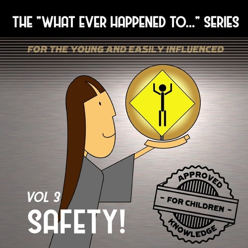 The What Ever Happened to . . . Series, Volume 3 Safety