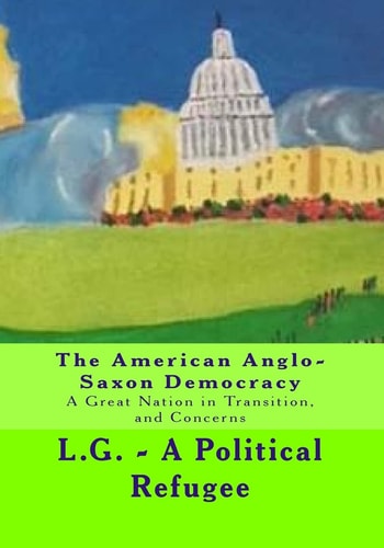 The American Anglo-Saxon Democracy A Great Nation in Transition and Concerns