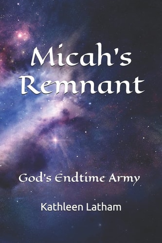 Micah's Remnant God's Endtime Army