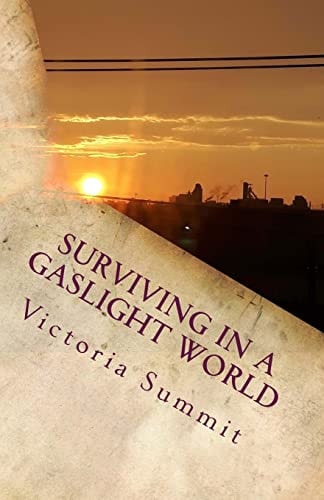 Surviving in a Gaslight World Reclaiming Your Life After a Toxic Relationship