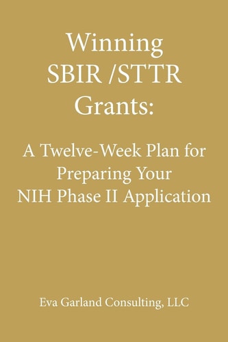 Winning SBIR/STTR Grants A Twelve-Week Plan for Preparing Your NIH Phase II Application