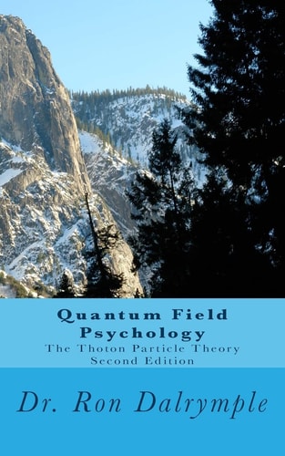 Quantum Field Psychology, Second Edition The Thoton Particle Theory