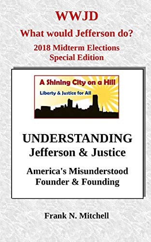 UNDERSTANDING Jefferson and Justice America's Misunderstood Founder and Founding