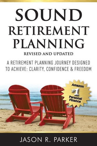 Sound Retirement Planning A Retirement Planning Journey Designed to Achieve Clarity, Confidence and Freedom