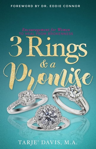 3 Rings and A Promise Encouragement for Women to Heal From Brokenness