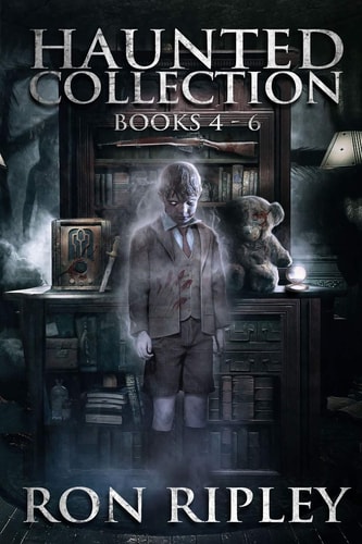 Haunted Collection Series Books 4 - 6: Supernatural Horror with Scary Ghosts & Haunted Houses