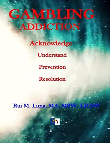 Gambling Addiction - a Self-Discover Workbook Acknowledge, Understand, Prevention, Resolution