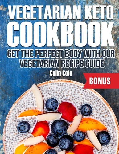 Vegetarian Keto Cookbook Get the Perfect Body with Our Vegetarian Recipe Guide