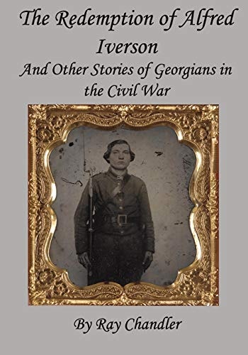 The Redemption of Alfred Iverson And Other Stories of Georgians in the Civil War