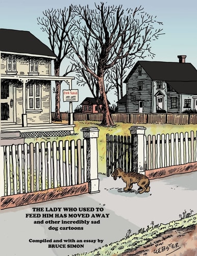 The Lady who Used to Feed Him Has Moved Away and Other Incredibly Sad Dog Cartoons