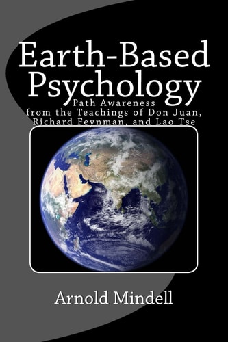 Earth-Based Psychology Path Awareness from the Teachings of Don Juan, Richard Feynman, and Lao Tse