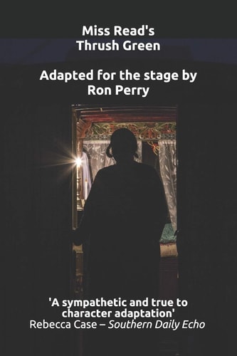 Miss Read's Thrush Green Adapted for the Stage by Ron Perry