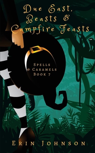 Due East, Beasts & Campfire Feasts A Cozy Witch Mystery