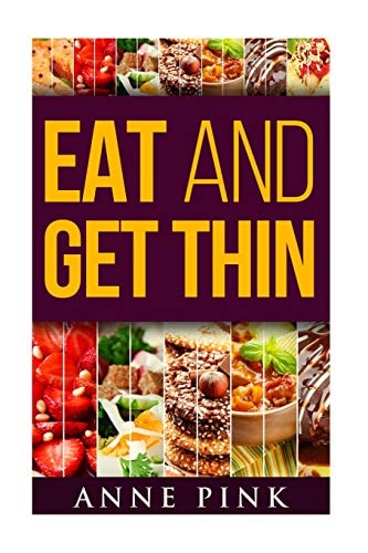 Eat and Get Thin The Simple But Significant Secret to Lose Weight Without a Diet. Intermittent Fasting