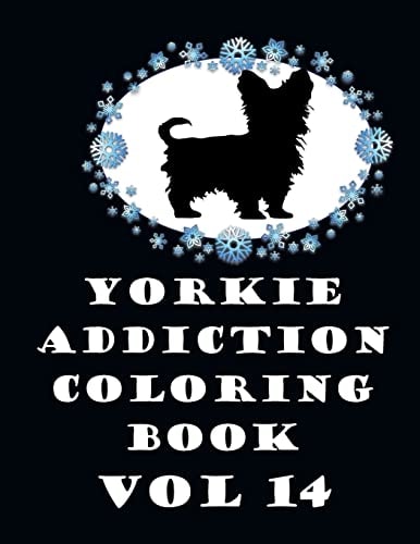 Yorkie Addiction Coloring Book Vol 14