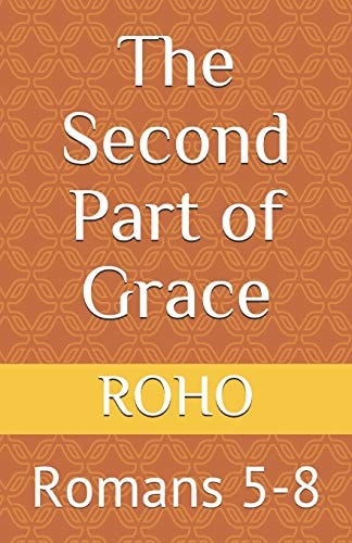 The Second Part of Grace Romans 5-8