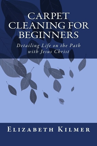 Carpet Cleaning for Beginners Removing the Clutter on the Path with Jesus Christ