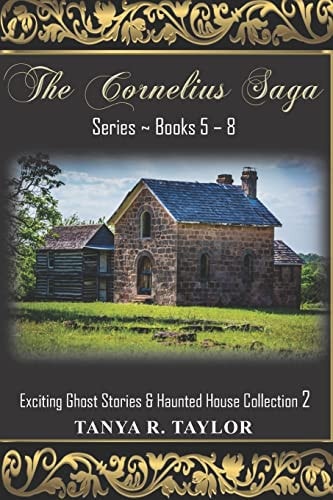 The Cornelius Saga Series (Books 5 - 8) Exciting Ghost Stories and Haunted House Collection 2