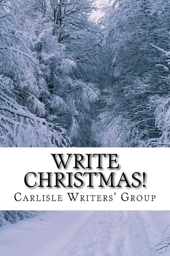 Write Christmas! A Seasonal Anthology from Carlisle Writers' Group