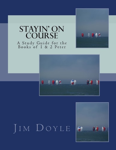 Stayin' on Course A Study Guide for the Books of 1 and 2 Peter