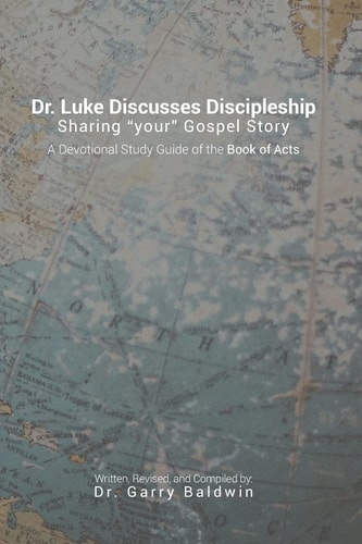 Dr. Luke Discusses Discipleship A Devotional Study Guide Through the Book of Acts