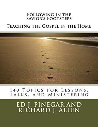 Following in the Savior's Footsteps Teaching the Gospel in the Home