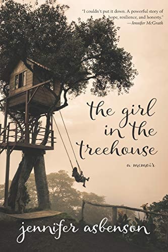 The Girl in the Treehouse A Memoir