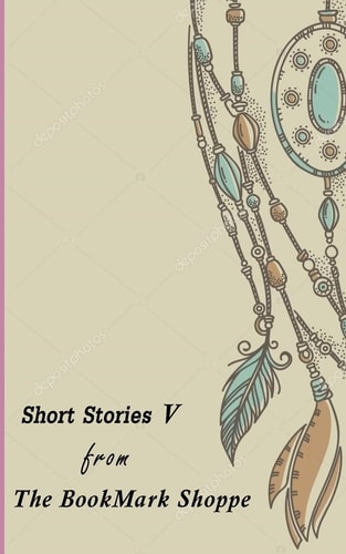 The BookMark Shoppe Short Stories V