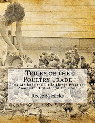 Tricks of the Poultry Trade Some Methods and Little Things Practiced Among the Initiated of the Craft