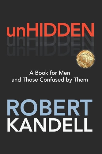 UnHIDDEN A Book For Men and Those Confused by Them