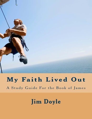 My Faith Lived Out A Study Guide For the Book of James