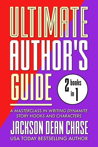 Ultimate Author's Guide: Omnibus 1 A Masterclass in Writing Dynamite Story Hooks and Characters