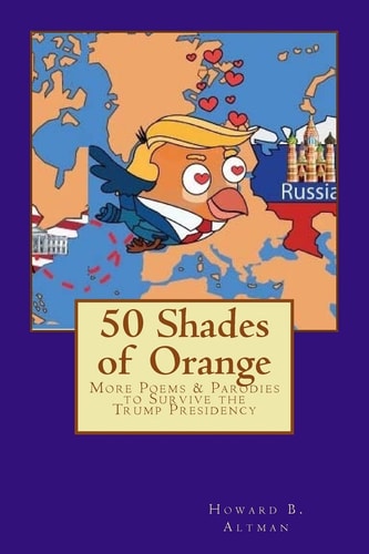 50 Shades of Orange More Poems and Parodies to Survive the Trump Presidency