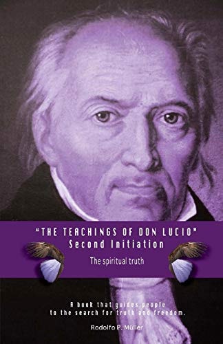 The Teachings of Don Lucio. Second Initiation The Spiritual Truth