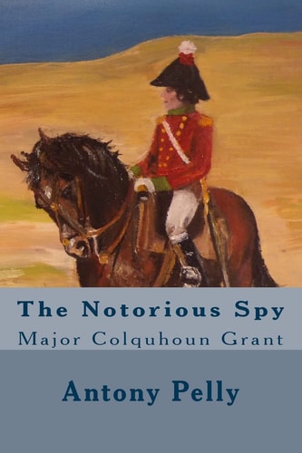 The Notorious Spy Major Colquhoun Grant