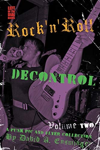 Rock'n'Roll Decontrol A Punk Pic and Flyer Collection, Vol. 2