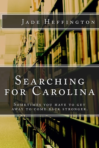Searching for Carolina Sometimes You Have to Get Away to Come Back Stronger.