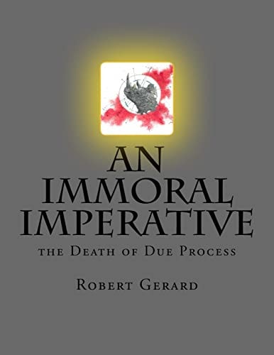 An Immoral Imperative The Death of Due Process