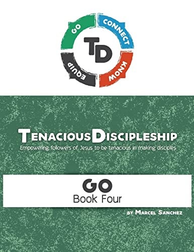 Tenacious Discipleship Empowering Followers of Jesus to Be Tenacious in Making Disciples
