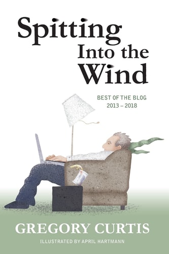 Spitting Into the Wind Best of the Blog: 2013 - 2018