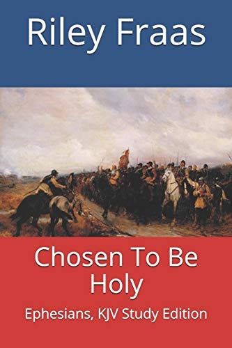Chosen To Be Holy Ephesians, KJV Study Edition