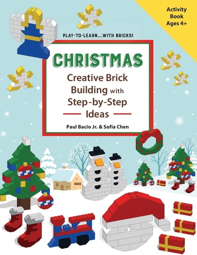 CHRISTMAS - Creative Brick Building with Step-By-Step Ideas Lego Brick Building Activity Book for Young Builders Age 4 and Up to Build Christmas Creations