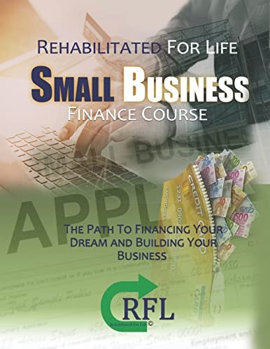 Small Business Finance Course The Path to Financing Your Dream and Building Your Business