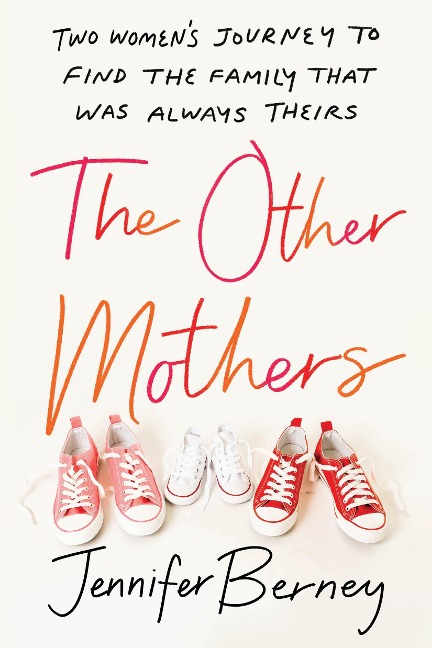 The Other Mothers: Two Womens Journey to Find the Family That Was Always Theirs