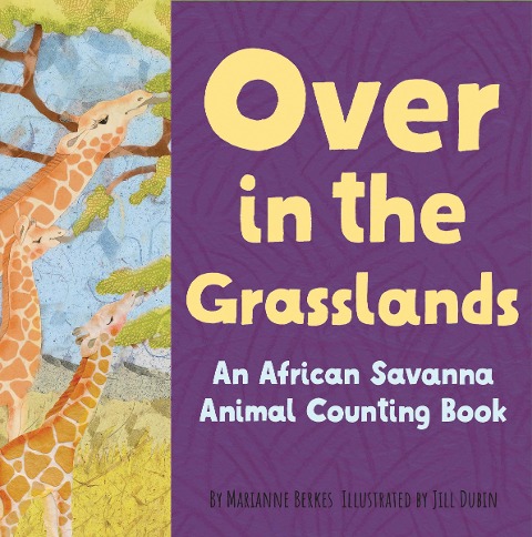 Over in the Grasslands: An African Savanna Animal Nature Book