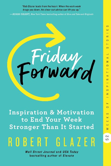 Friday Forward: Inspiration & Motivation to End Your Week Stronger Than It Started