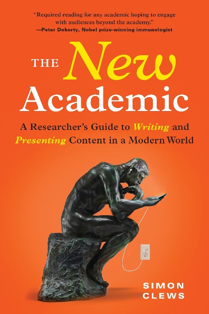 The New Academic: A Researchers Guide to Writing and Presenting Content in a Modern World