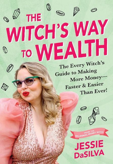 The Witchs Way to Wealth: The Every Witchs Guide to Making More Money - Faster & Easier Than Ever!