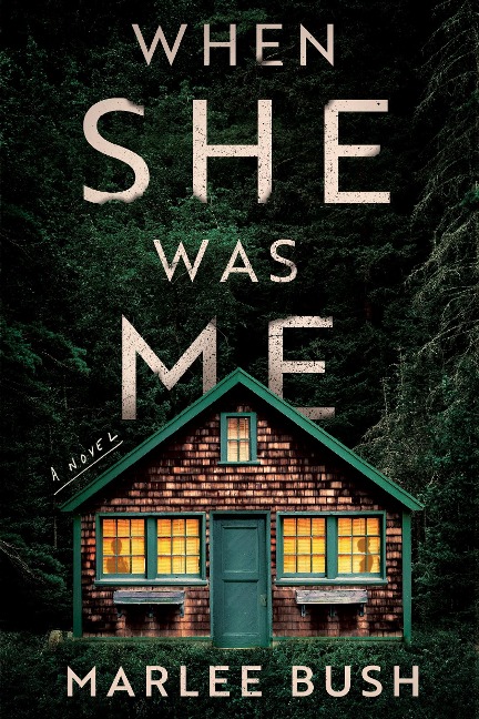 When She Was Me: A Novel